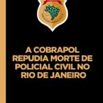 COBRAPOL REPUDIA MORTE DE POLICIAL CIVIL NO RJ
