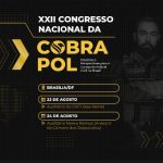 XXII Congresso Nacional da Cobrapol acontece dias 23 e 24 de agosto em Brasília/DF